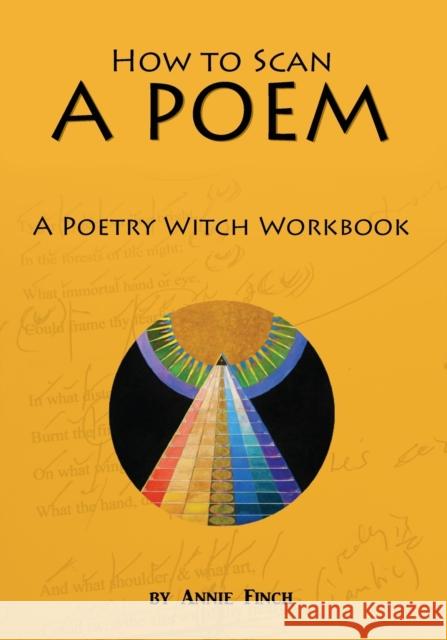 How to Scan a Poem: A Poetry Witch Workbook Annie Finch   9781737307563