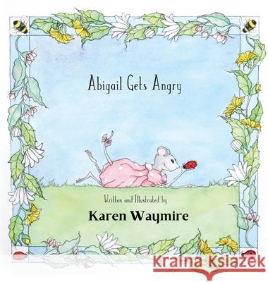 Abigail Gets Angry Karen Waymire Karen Waymire 9781737310501