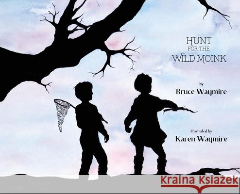 Hunt for the Wild Moink Bruce Waymire Karen Waymire 9781737310525