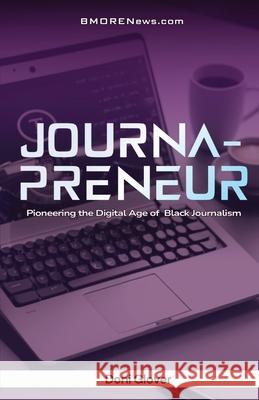 Journapreneur: Pioneering the Digital Age of Black Journalism Doni Glover 9781737313823 Bmorenews.com