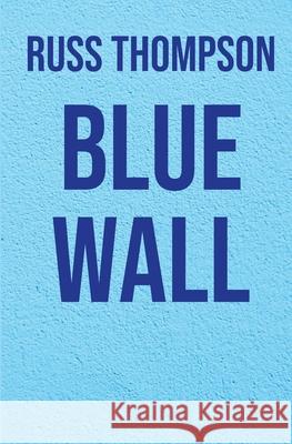 Blue Wall Russ Thompson   9781737315780 Finding Forward Books