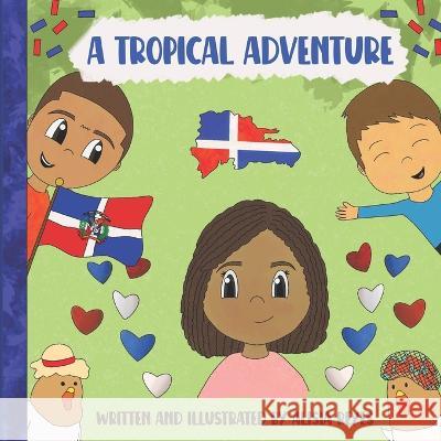A Tropical Adventure Alisia Reyes   9781737322627 Alisia Reyes