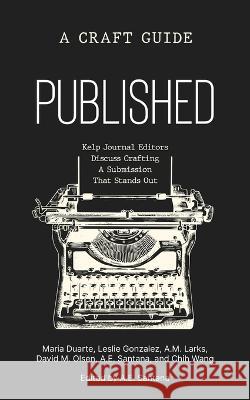 Published: A Craft Guide A E Santana David M Olsen A M Larks 9781737322863 Kelp Books