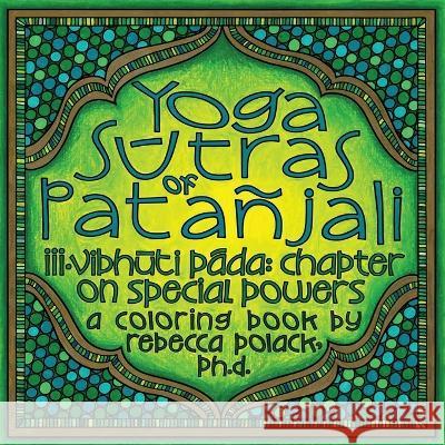 The Yoga Sūtras of Patañjali: Vibhūta Pāda, Chapter on Special Powers, A Coloring Book Polack, Rebecca 9781737326427 Blū Lotus Publications