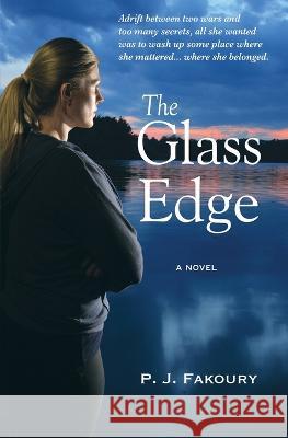 The Glass Edge P J Fakoury 9781737327301 Maranna Publishing LLC