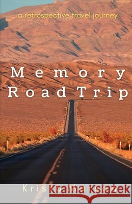 Memory Road Trip: A Retrospective Travel Journey Marson, Krista 9781737328414 Memory Road Press