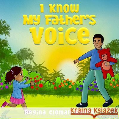 I Know My Father's Voice Regina Cloman-Moore   9781737329275 Regina C. Moore