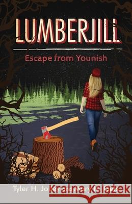 Lumberjill: Escape from Younish Tyler H. Jolley Mary H. Geis 9781737329602