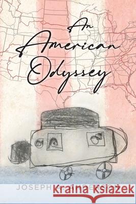 An American Odyssey Joseph Anderson, Elias Anderson, Jacob Anderson 9781737335405 Wired for Adventure Publishing
