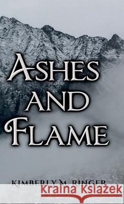Ashes & Flame Kimberly M. Ringer 9781737335870 Kimberly M. Ringer