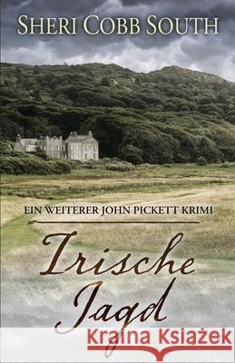 Irische Jagd: Ein weiterer John Pickett Krimi Susanne Doering Sheri Cobb South 9781737336563 Sonatina Press