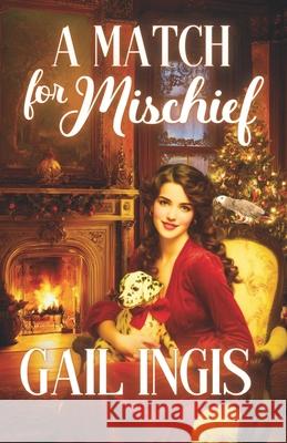 A Match for Mischief Gail Ingis 9781737336990 Gail Ingis Claus