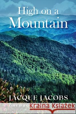 High on a Mountain Jacque Jacobs Ken Czarnomski 9781737339809