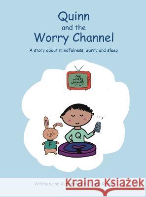 Quinn and the Worry Channel: A story about mindfulness, worry and sleep Linda Ryden Linda Ryden 9781737342359