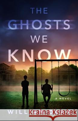 The Ghosts We Know William Dean 9781737345251 Lonely Whale Press