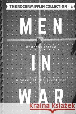 Men in War Andreas Latzko Warren Bluhm 9781737349938 Warren Bluhm