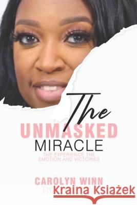 The Unmasked Miracle: The Experience the Emotion and Victories Joseph Vosges, Elizabeth Bernice, Edward Robertson 9781737350262 Barnett Publishing
