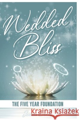 Wedded Bliss: The Five Year Foundation Jeniece Drake 9781737350279