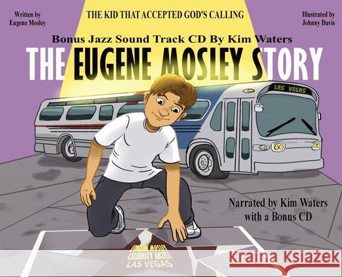 The Eugene Mosley Story: The Kid That Accepted God's Calling Eugene Mosley Johnny Davis 9781737350866