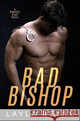 Bad Bishop: A Perfect Play Novel Layla Reyne 9781737352488 Layla Reyne