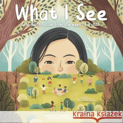 What I See Leung T Christine 9781737356110 Legac Publishing