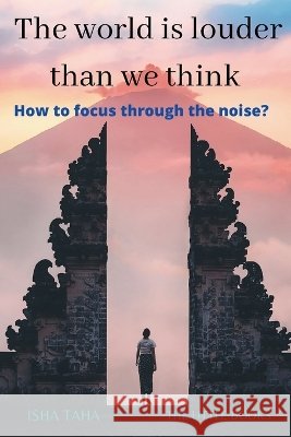 The World is Louder than we think Isha Taha 9781737357735 Little Book Publishing LLC