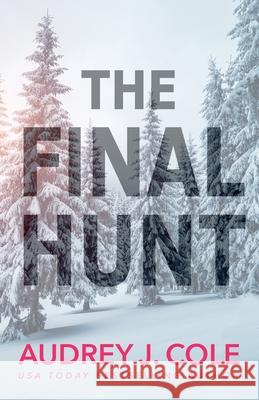 The Final Hunt Audrey J. Cole 9781737360711