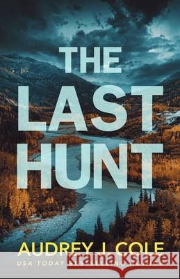 The Last Hunt Audrey J. Cole 9781737360797