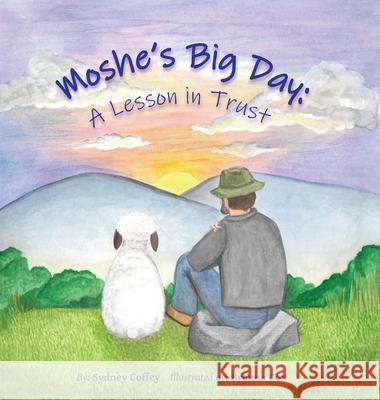 Moshe's Big Day: A Lesson in Trust Sydney Coffey Brenna Cox Abby Redding 9781737364108 Wide Island Publishing LLC