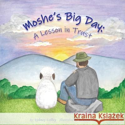 Moshe's Big Day: A Lesson in Trust Sydney Coffey, Brenna Cox 9781737364115 Wide Island Publishing LLC