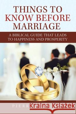 Things to know before Marriage: A Biblical guide that leads to happiness and prosperity Pierre Fenelon 9781737369301
