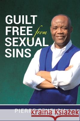Guilt Free from Sexual Sins Pierre Fenelon 9781737369325