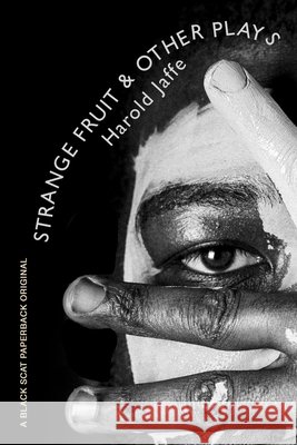 Strange Fruit & Other Plays Harold Jaffe 9781737371151 Black Scat Books