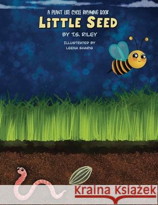 Little Seed: A Plant Life Cycle Rhyming Book T. S. Riley 9781737372226 Edventure Publication