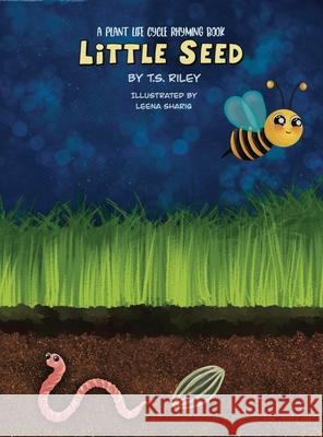 Little Seed: A Plant Life Cycle Rhyming Book T. S. Riley 9781737372233 Edventure Publication