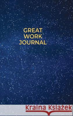 Great Work Journal Amanda J. Crowell 9781737374152 Amanda Crowell Companies