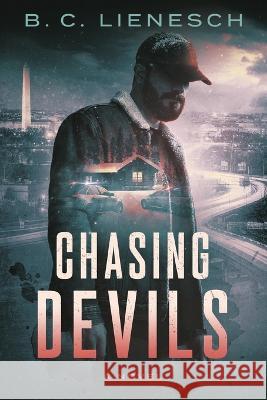 Chasing Devils B C Lienesch   9781737375241 Carpe Creative, LLC