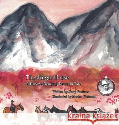 The Jingle Horse: A Rusty's Reading Remuda Tale Mary Fichtner Roslan Fichtner 9781737378013 Mary Fichtner