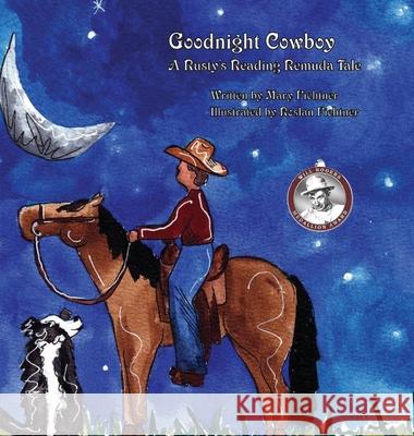 Goodnight Cowboy: A Rusty's Reading Remuda Tale Mary Fichtner Roslan Fichtner 9781737378075