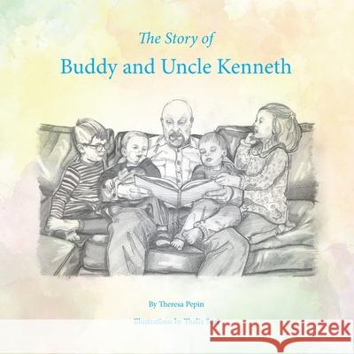 The Story of Buddy and Uncle Kenneth Theresa Pepin Thalia Suri Carolyn Ric 9781737378105 Blueboyimprints