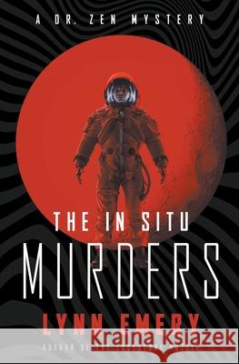 The In Situ Murders Lynn Emery 9781737379218