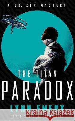 The Titan Paradox Lynn Emery   9781737379232 Lazy River Publishing