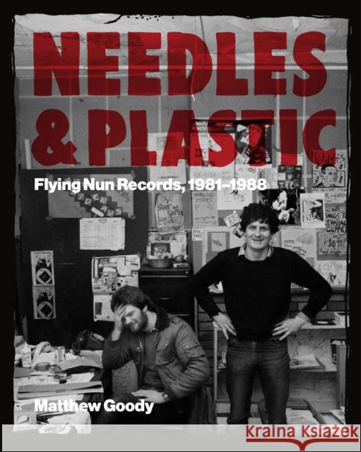 NEEDLES AND PLASTIC: FLYING NUN RECORDS, 1981–1988 Matthew Goody 9781737382980 Third Man Books