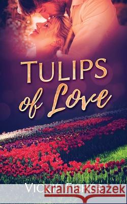 Tulips of Love Vickie Fisher 9781737384205 Vickie Fisher