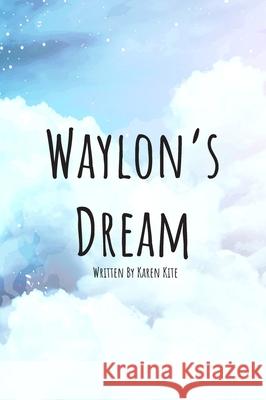 Waylon's Dream Karen Kite Shelby McKelvain 9781737387831 Www.Graphpublishingllc.com