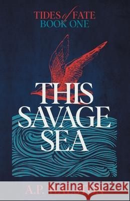 This Savage Sea A. P. Walston 9781737389118 Alexandria Walston