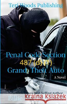 Penal Code Section 487 (d) (1) Grand Theft Auto Billie Dureyea Dureyea Shell 9781737392286 Teri Woods Publications