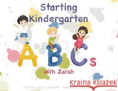 Starting Kindergarten ABCs with Zarah Lauren A Benjamin Yuliya Chyzh Danielle Ballantyne 9781737397304