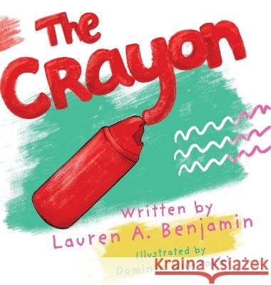 The Crayon Lauren A. Benjamin Dominik Nawrocki Danielle Ballantyne 9781737397342