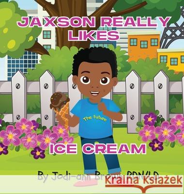 Jaxson Really Likes Ice Cream Jodi-Ann Brow 9781737401414 Islandrdjodib